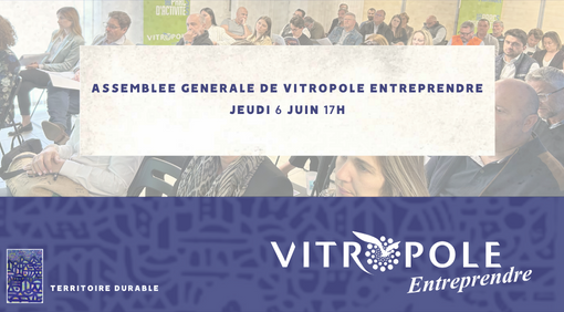 Jeudi 6 juin : Assemblée Générale Vitropole Entreprendre