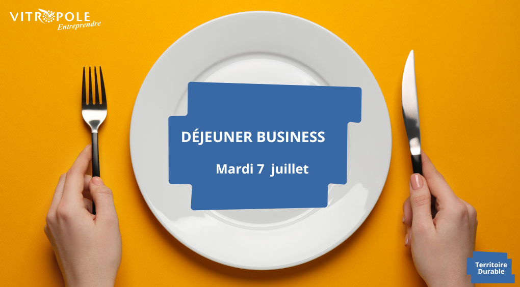 Mardi 7 juillet - Déjeuner Business