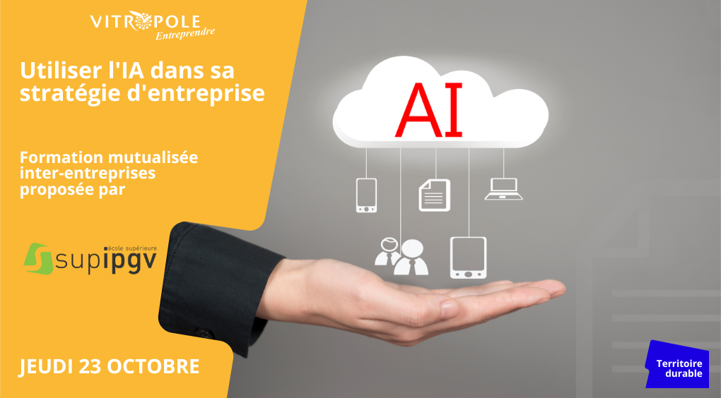 Jeudi 23 octobre - Formation "Utiliser l'Intelligence Artificielle ( IA ) dans sa stratégie d'entreprise".